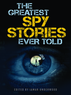 cover image of The Greatest Spy Stories Ever Told